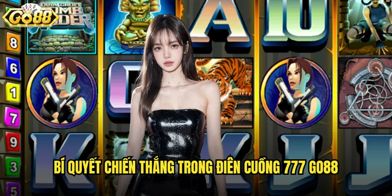 Bí quyết chiến thắng trong Điên cuồng 777 go88