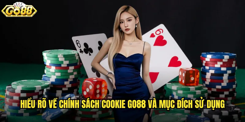 Chính sách cookie go88 minh bạch và dễ hiểu cho người dùng 2 Hiểu rõ về chính sách cookie go88 và mục đích sử dụng