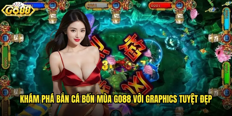 Khám phá Bắn Cá Bốn Mùa go88 với graphics tuyệt đẹp