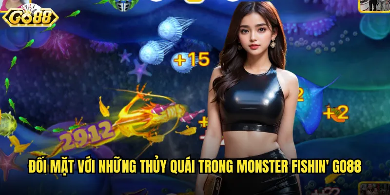 Đối mặt với những thủy quái trong Monster Fishin' go88