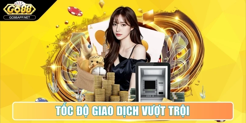 Tốc độ giao dịch vượt trội